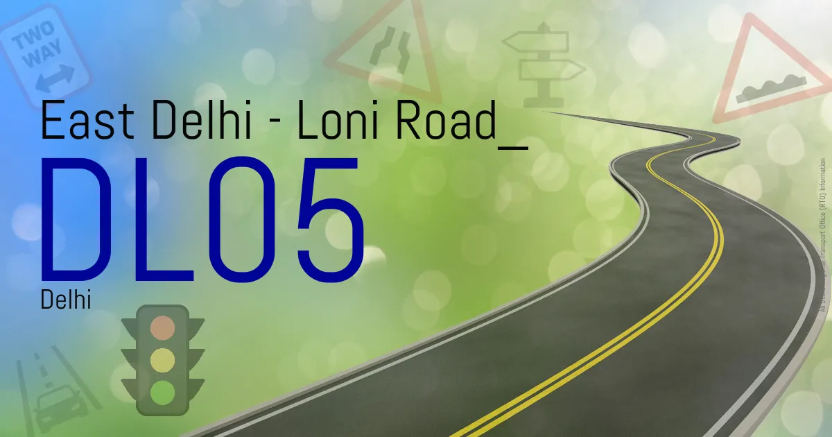 DL05 East Delhi - Loni Road RTO
