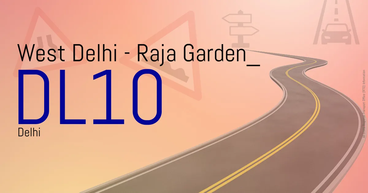 DL10 West Delhi - Raja Garden
 RTO