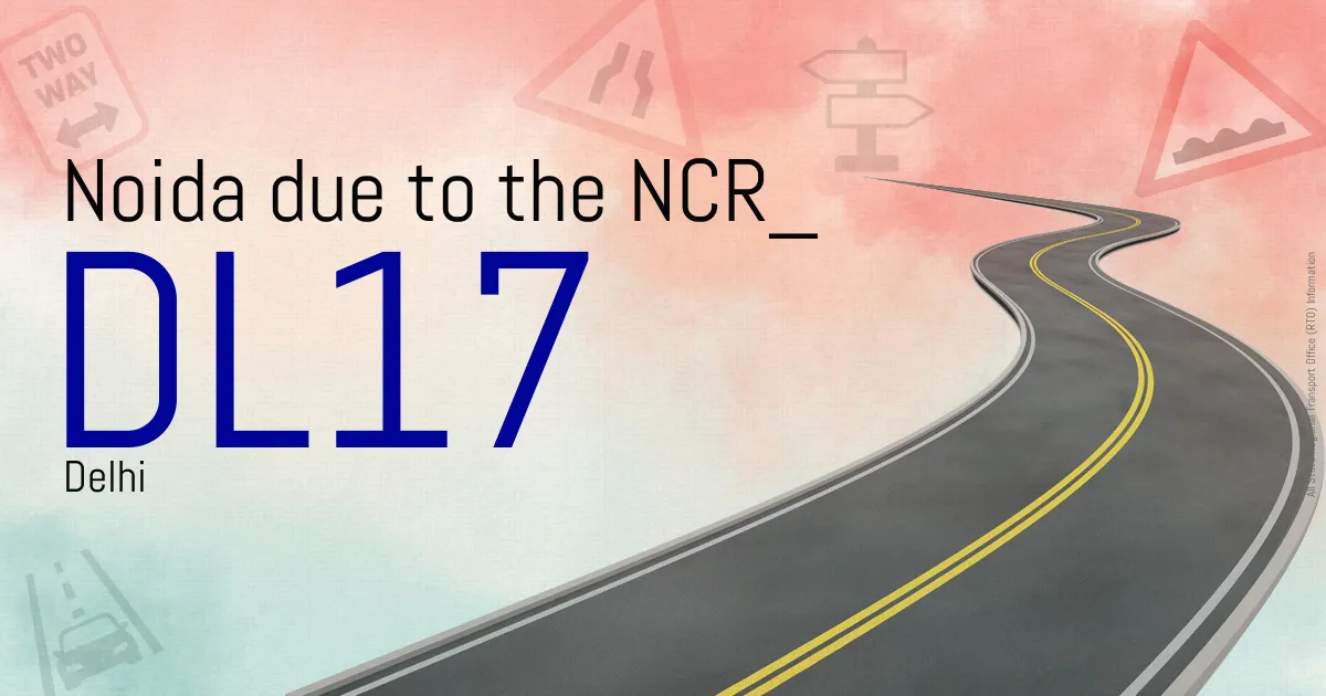 DL17 Noida due to the NCR
 RTO