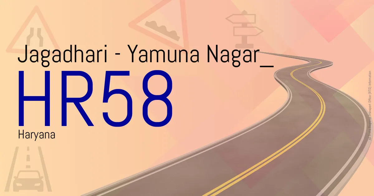HR58 Jagadhari - Yamuna Nagar
 RTO