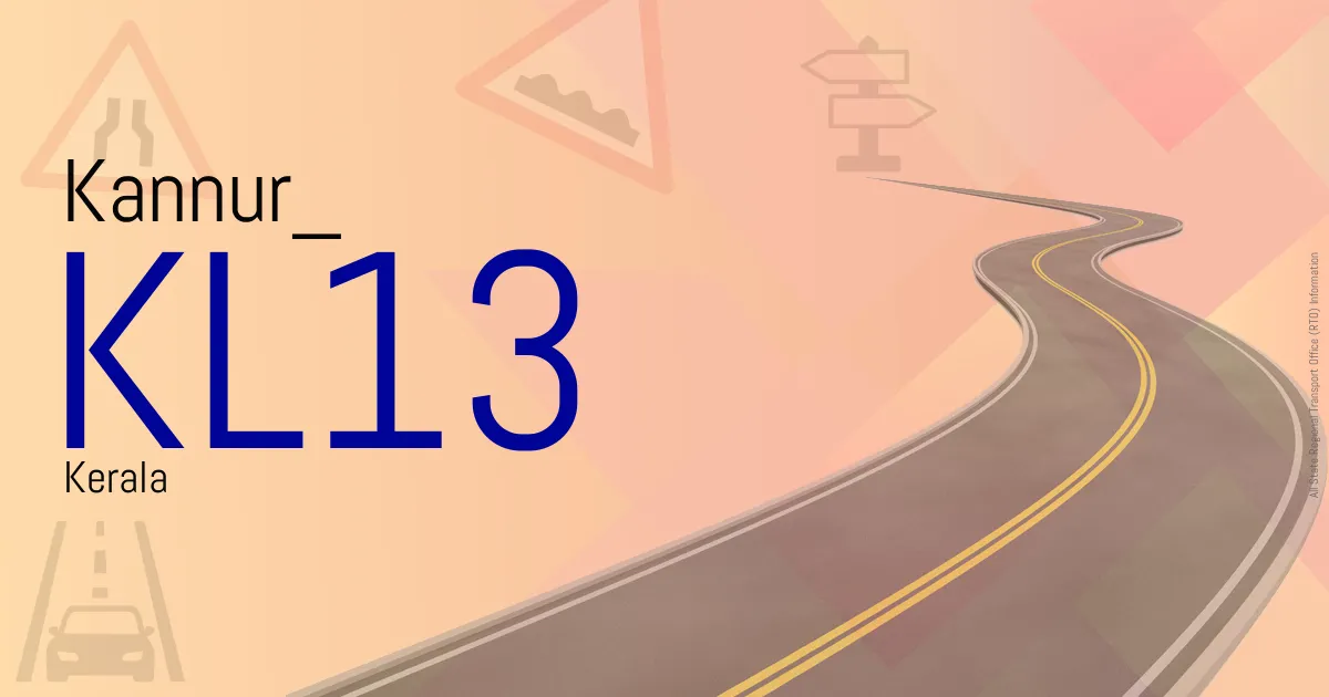 KL13 Kannur
 RTO