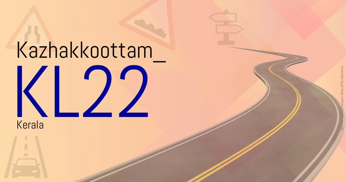 KL22 Kazhakkoottam
 RTO