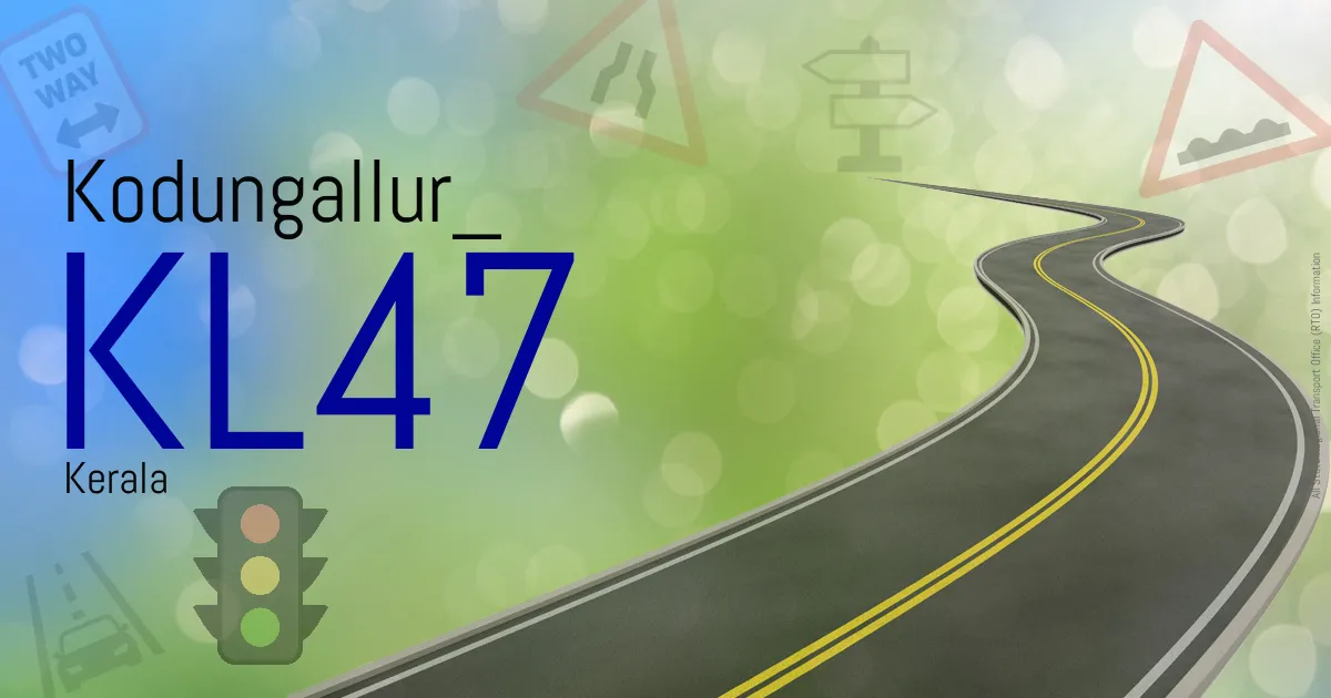 KL47 Kodungallur RTO