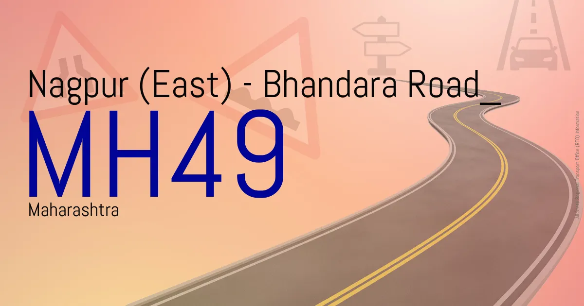 MH49 Nagpur (East) - Bhandara Road
 RTO