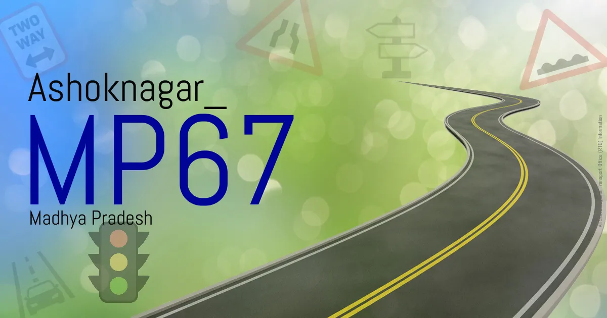 MP67 Ashoknagar
 RTO