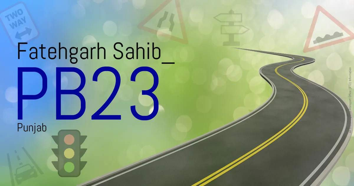 PB23 Fatehgarh Sahib
 RTO