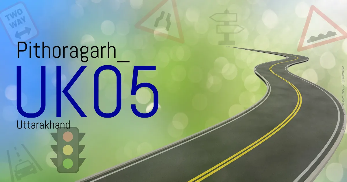 UK05 Pithoragarh
 RTO